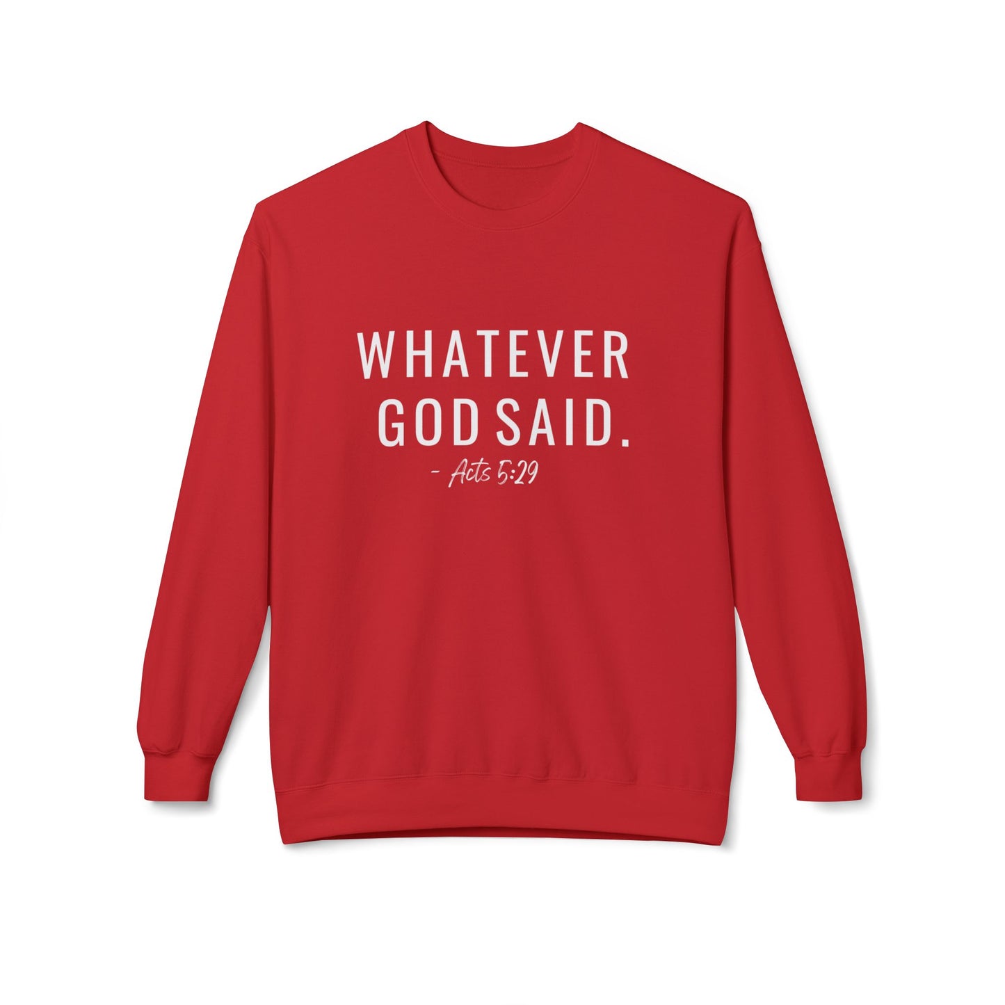 Whatever God Said Sweatshirt