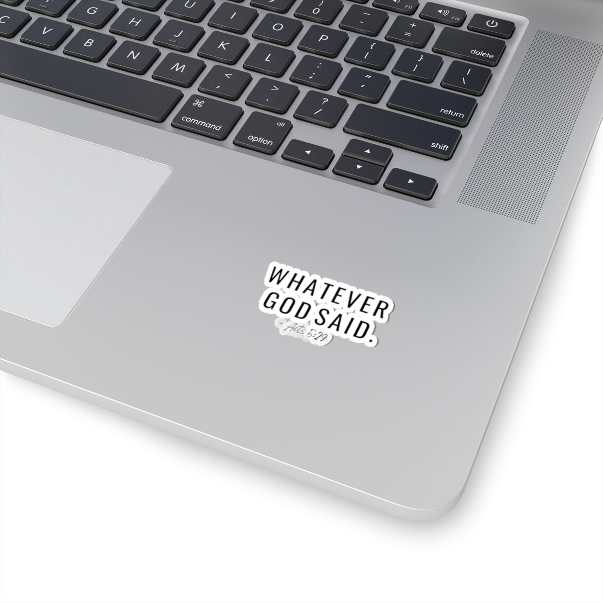 Whatever God Said Sticker