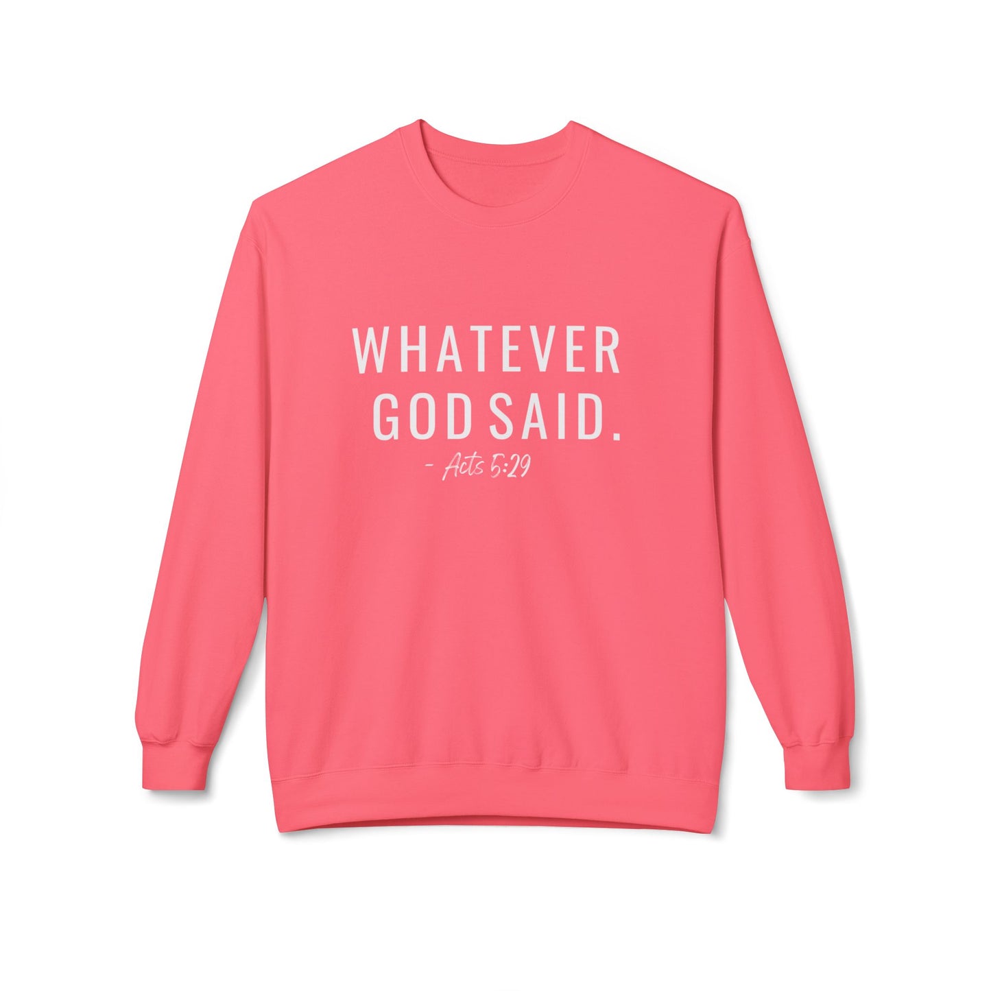 Whatever God Said Sweatshirt