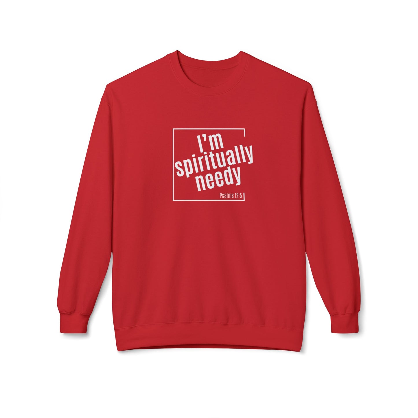 Spiritually Needy Sweatshirt