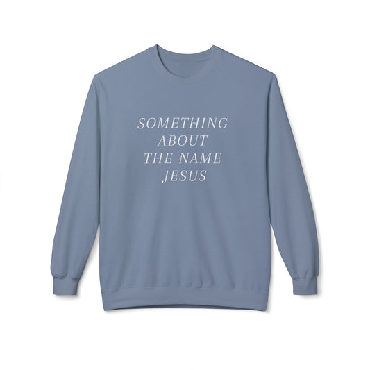 Something About Jesus' Name Sweatshirt