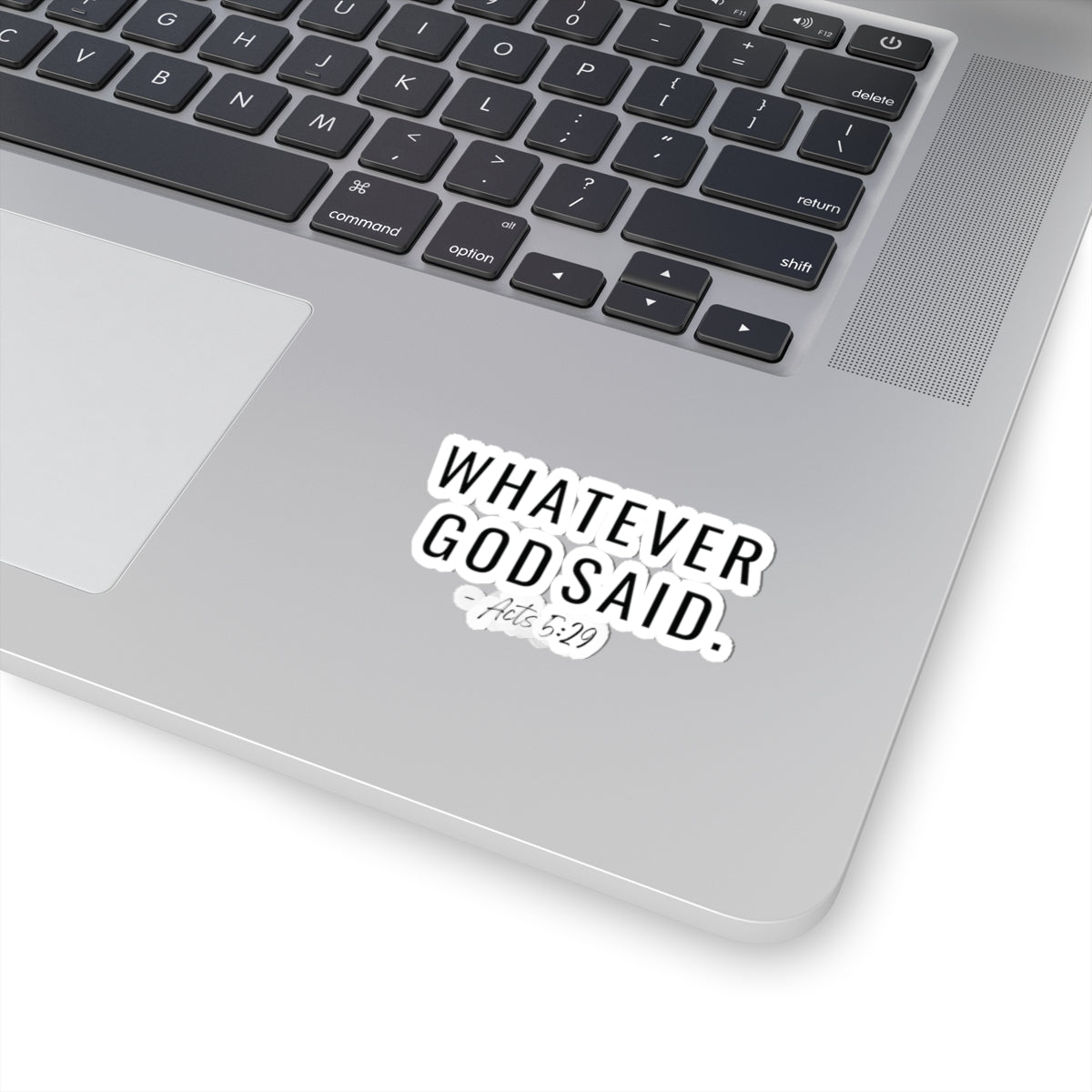 Whatever God Said Sticker