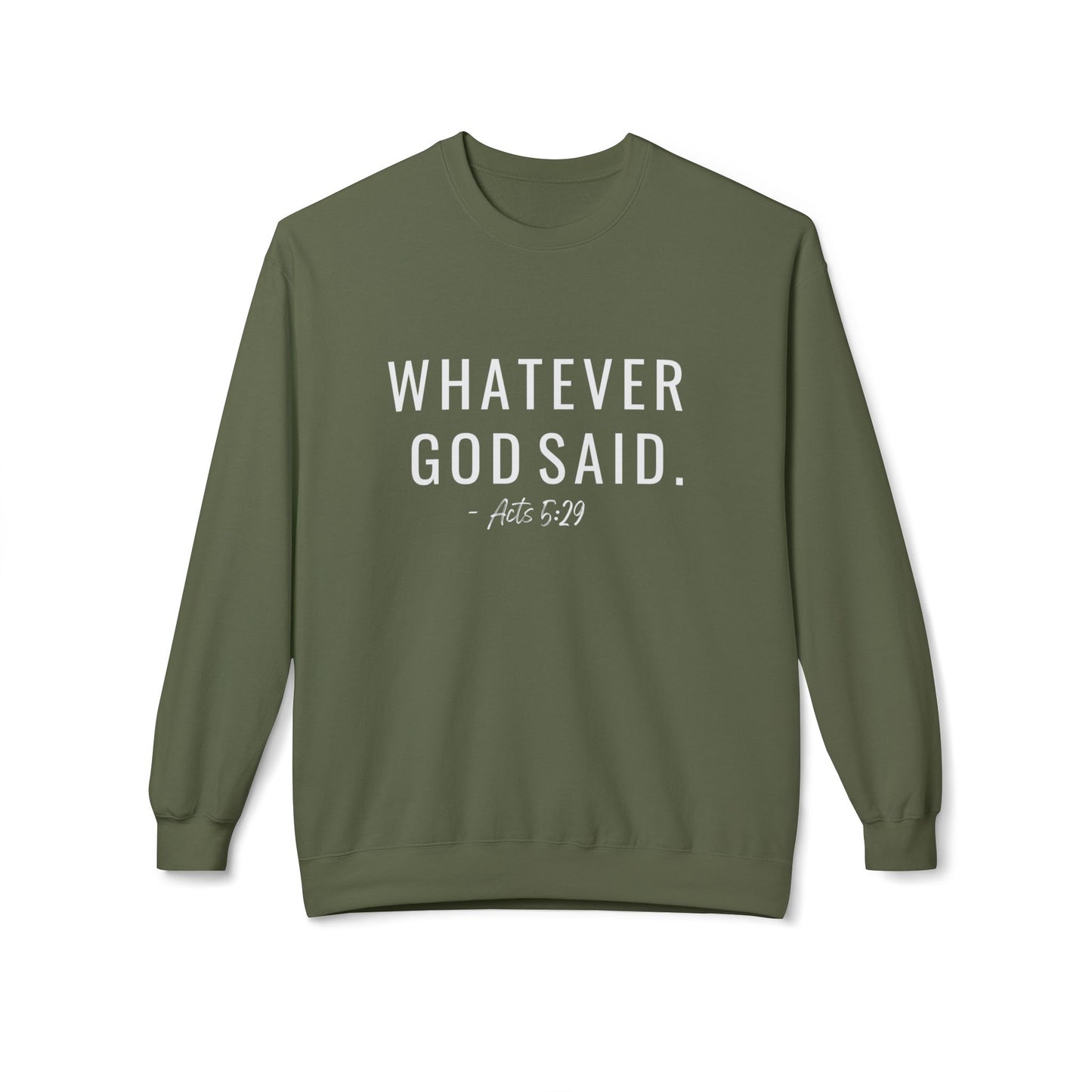 Whatever God Said Sweatshirt