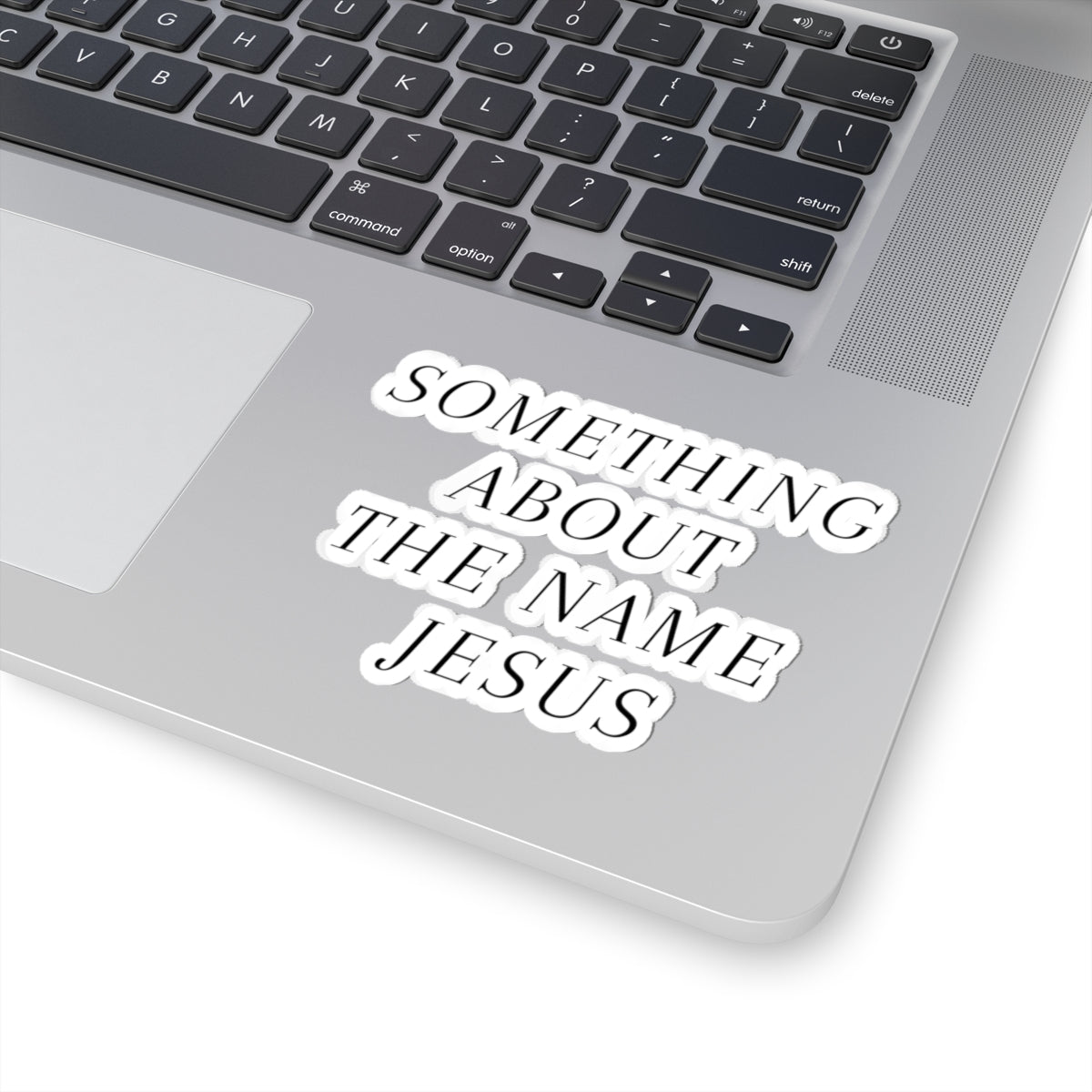 Something About the Name Jesus Sticker