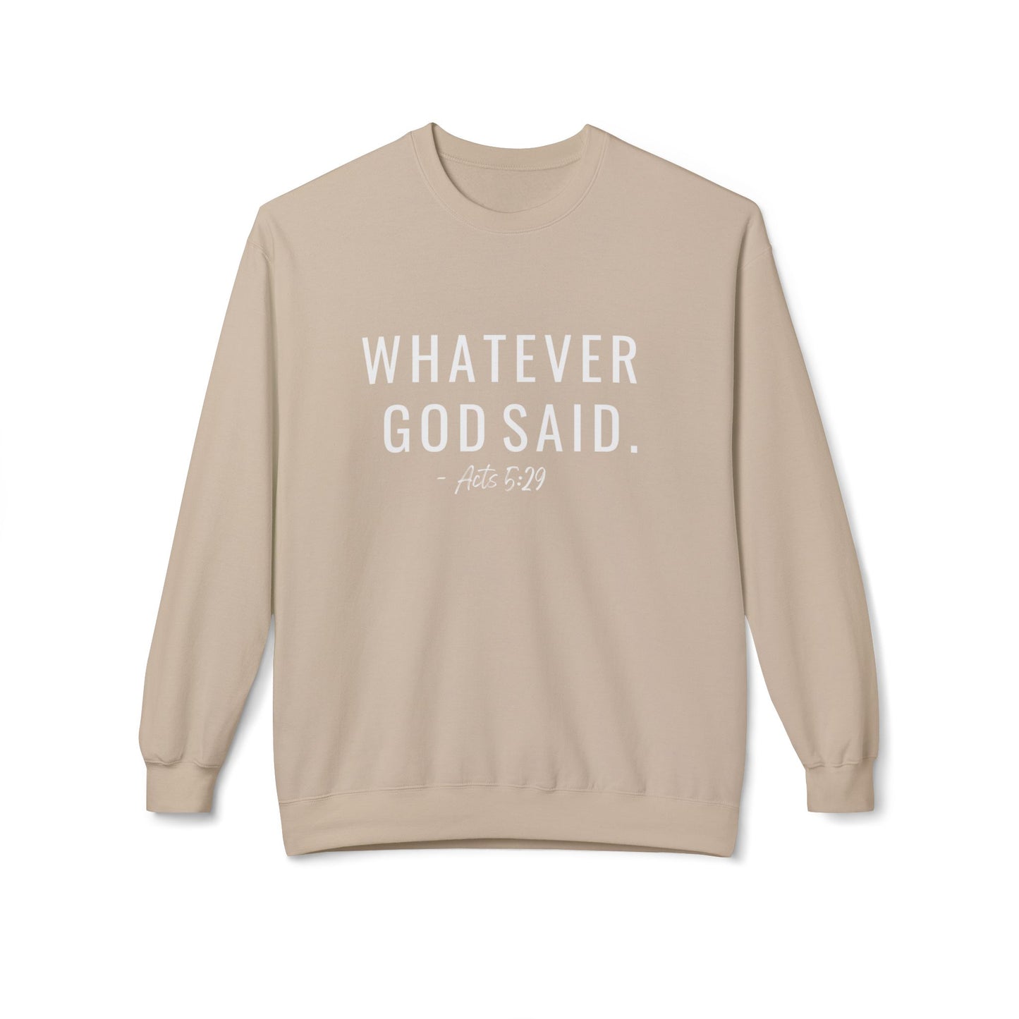 Whatever God Said Sweatshirt