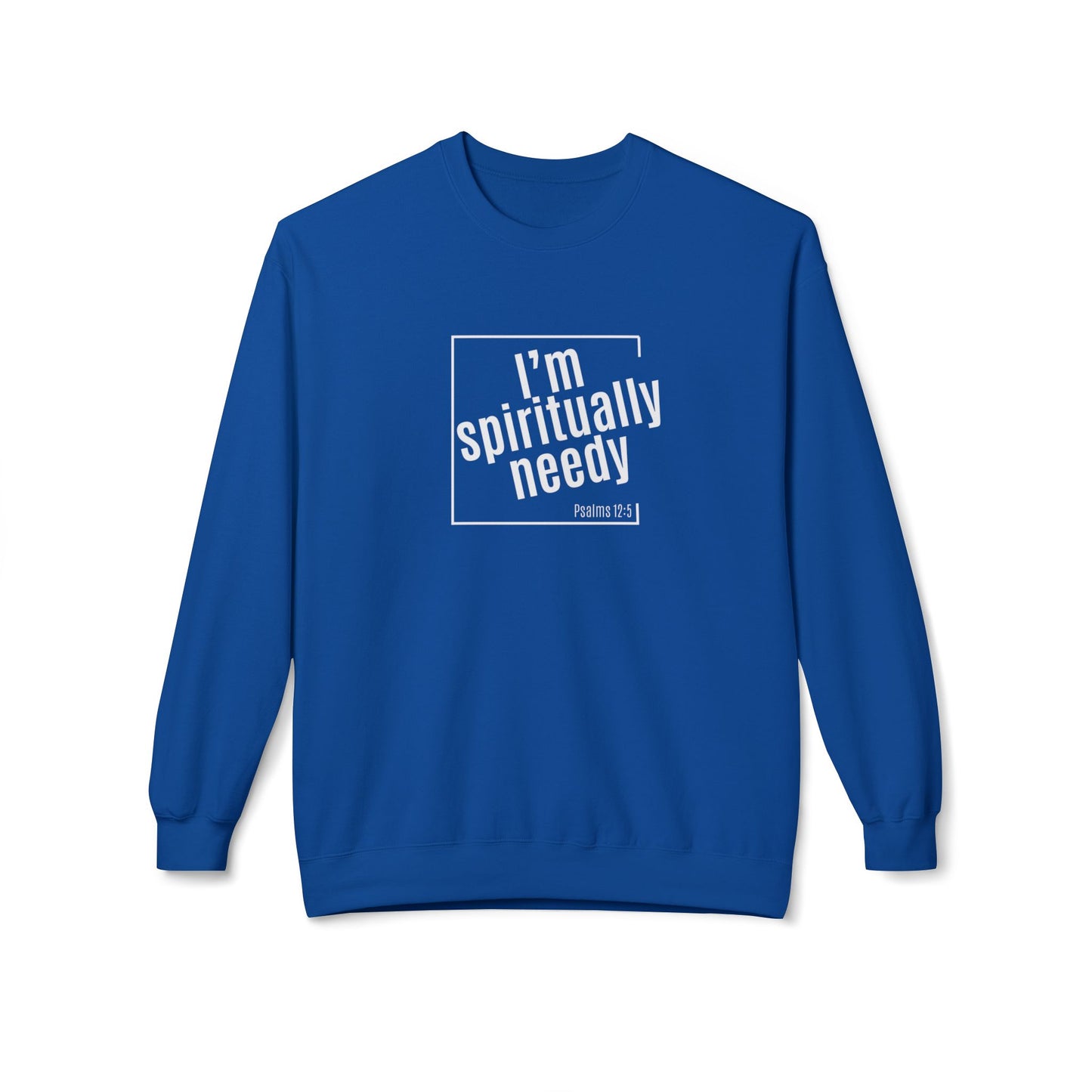 Spiritually Needy Sweatshirt