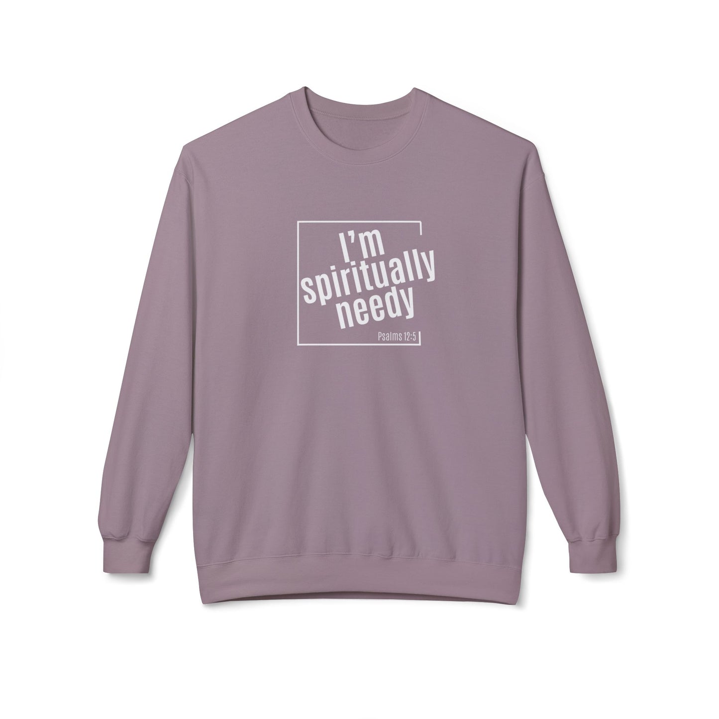 Spiritually Needy Sweatshirt