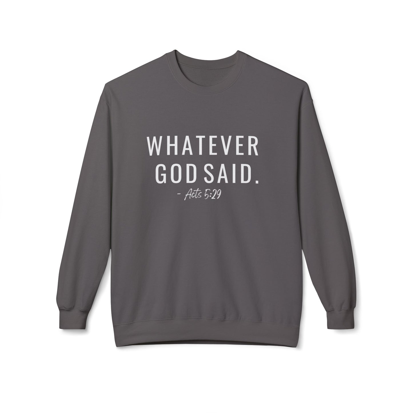 Whatever God Said Sweatshirt