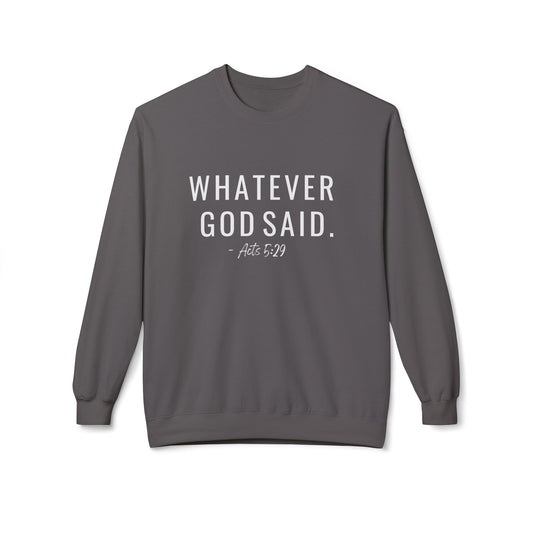 Whatever God Said Sweatshirt