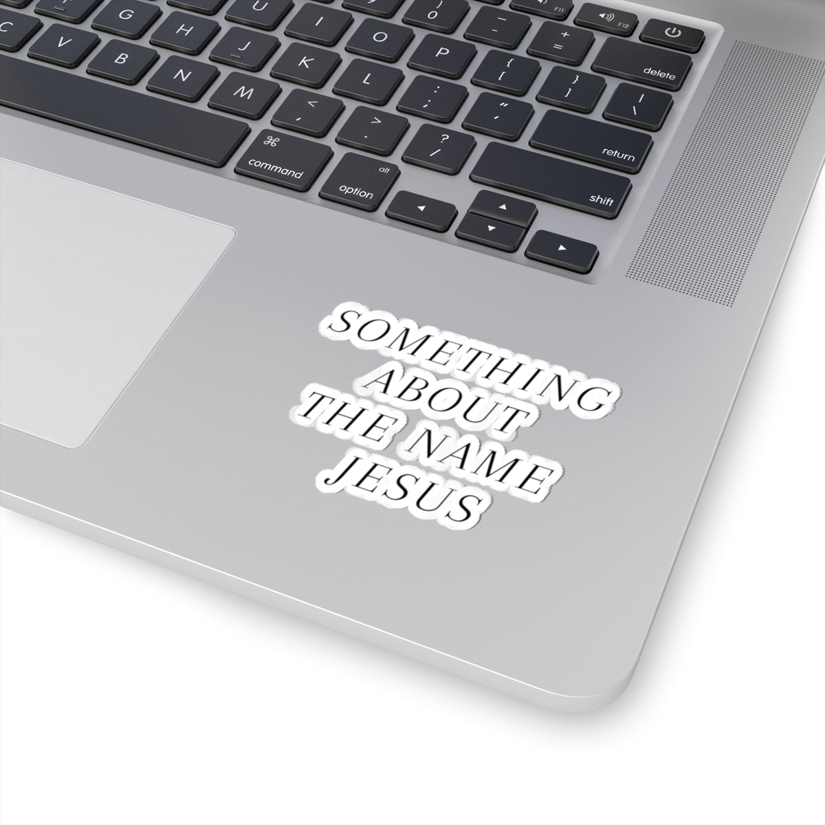 Something About the Name Jesus Sticker