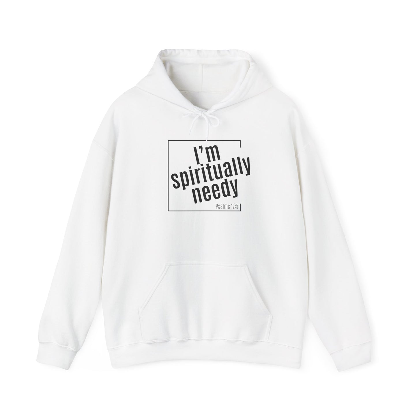 Spiritually Needy Hoodie
