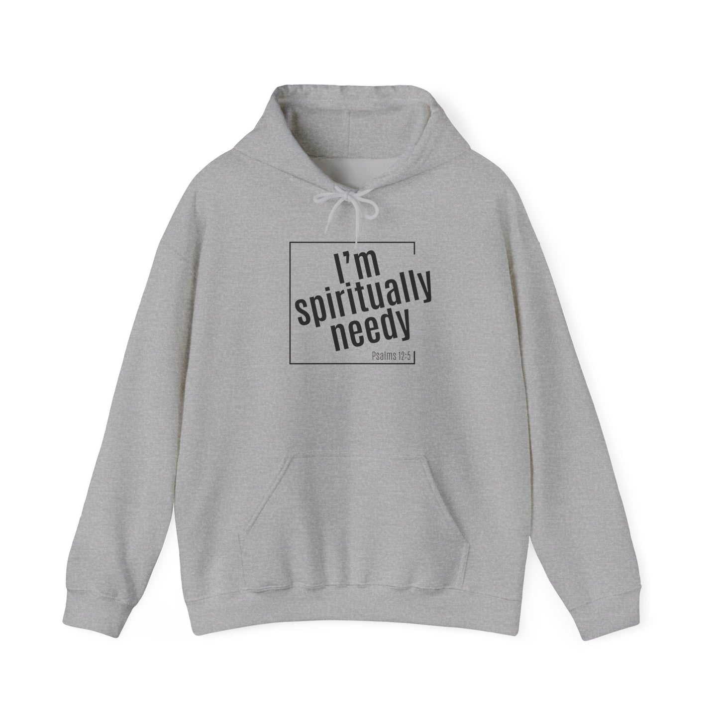 Spiritually Needy Hoodie