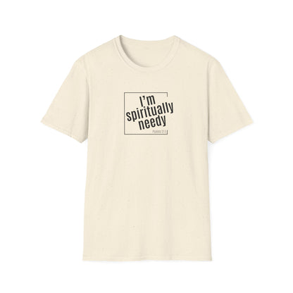 Spiritually Needy Shirt