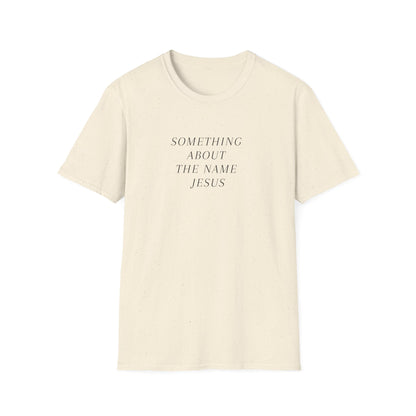 Something About Jesus' Name Shirt