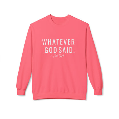 Whatever God Said Sweatshirt