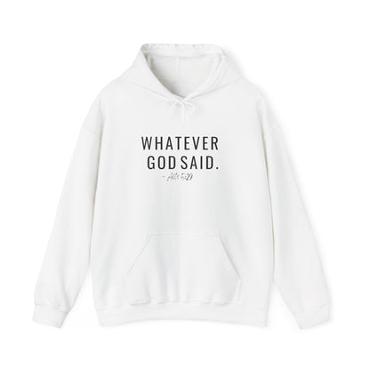 Whatever God Said Hoodie