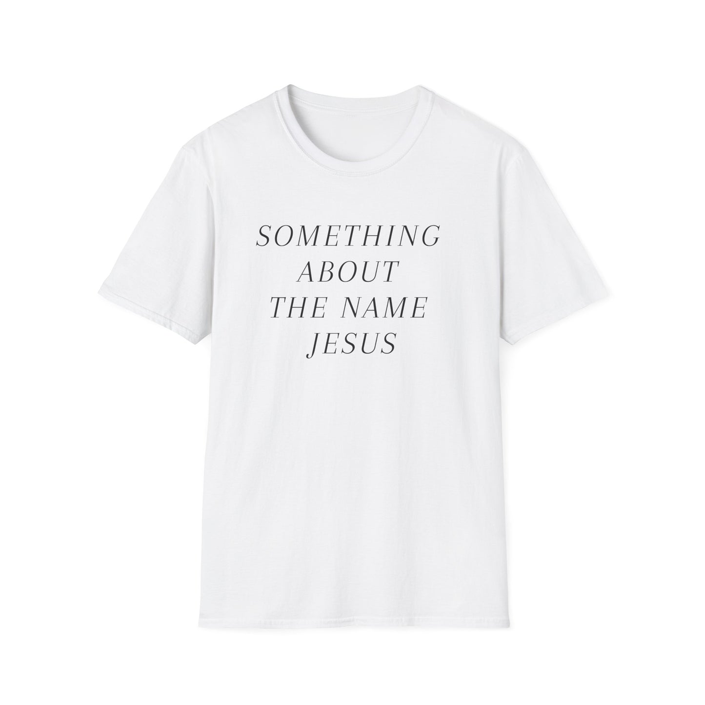 Something About Jesus' Name Shirt
