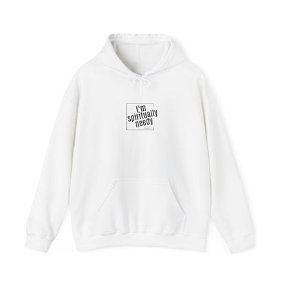 Spiritually Needy Hoodie