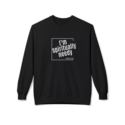 Spiritually Needy Sweatshirt