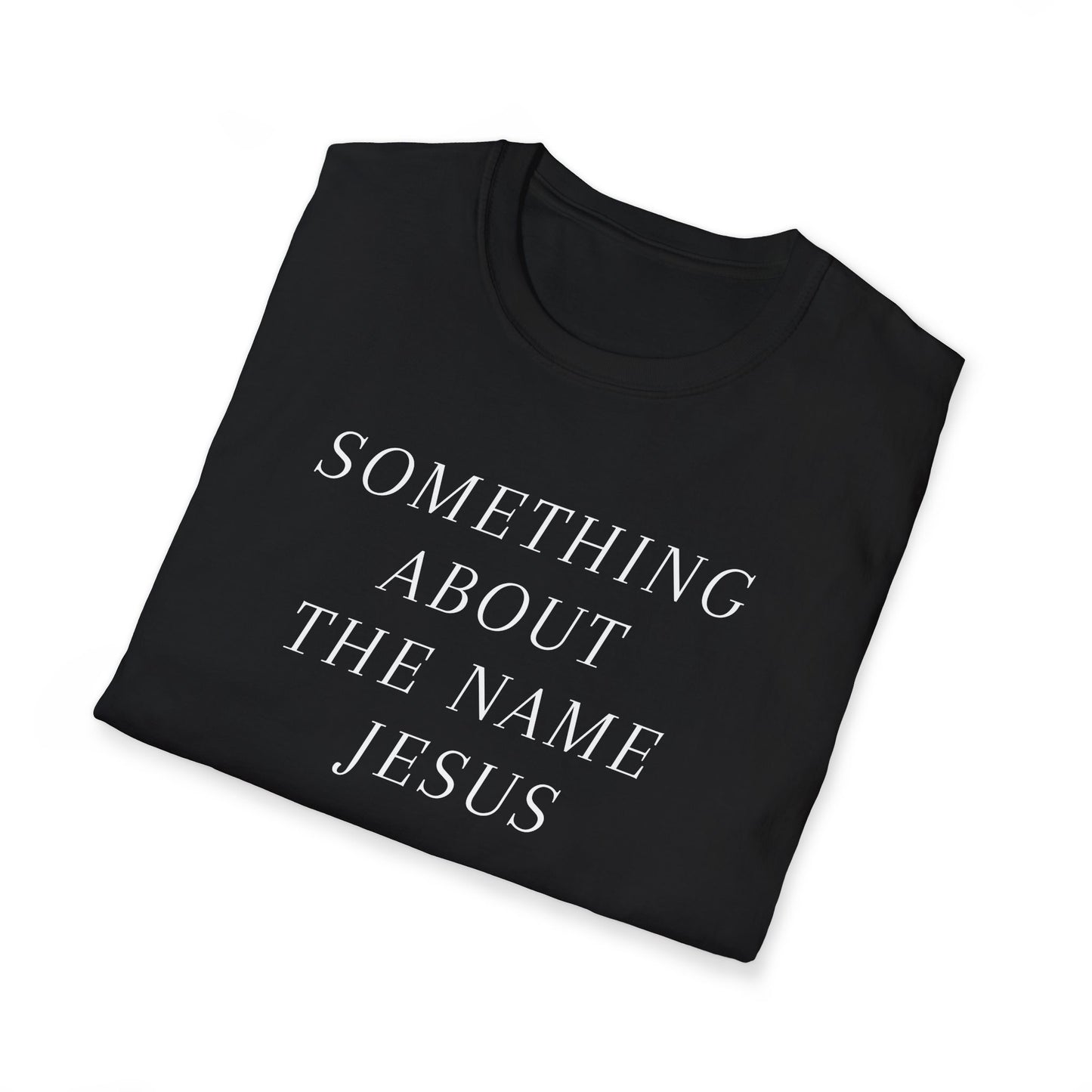 Something About Jesus' Name Shirt
