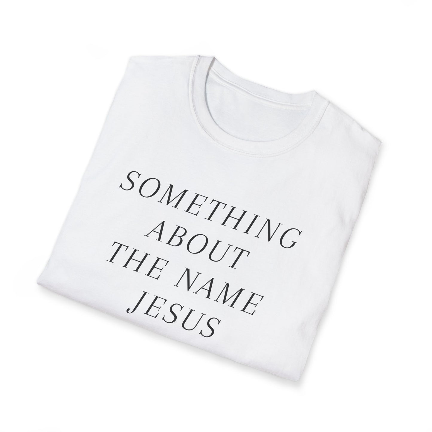 Something About Jesus' Name Shirt