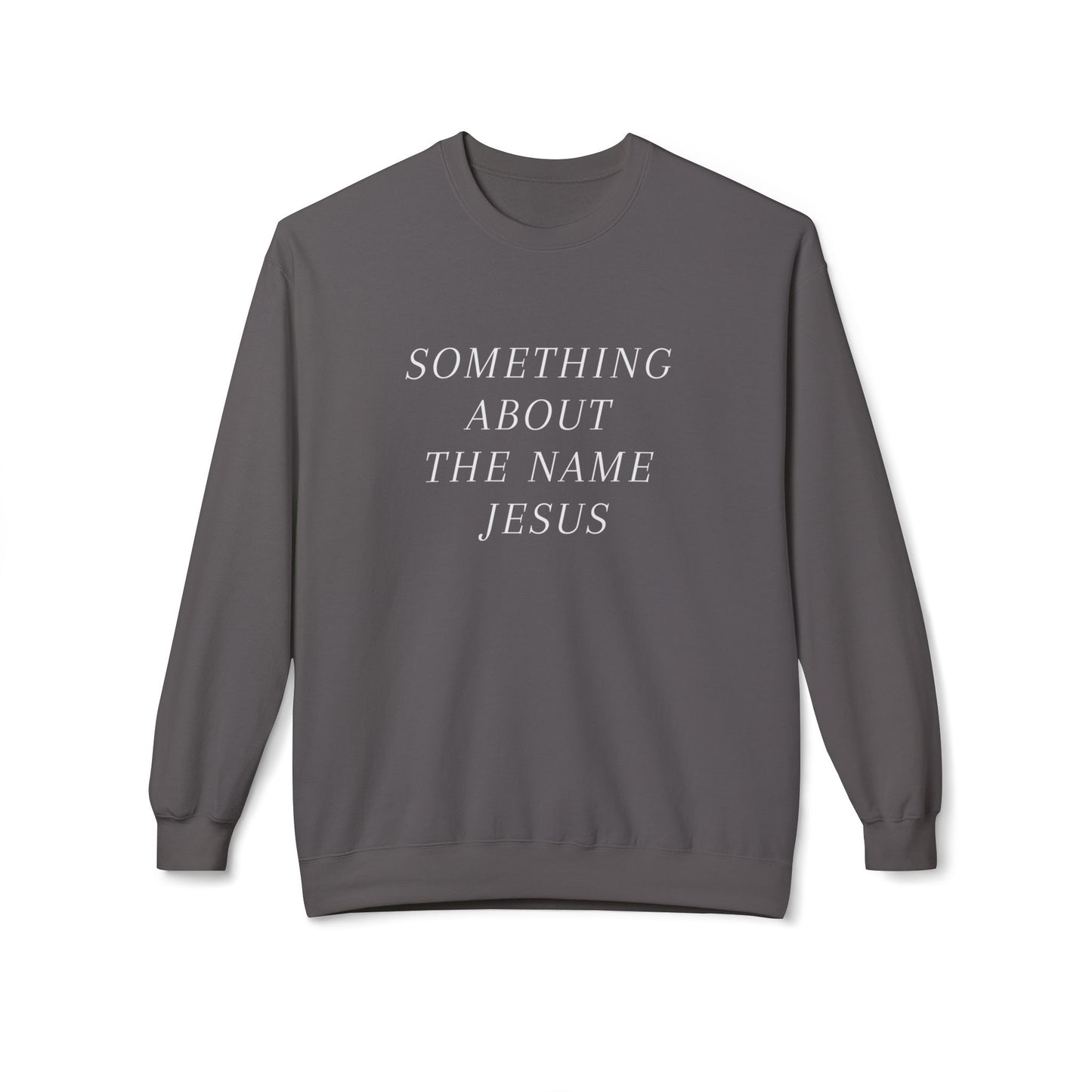 Something About Jesus' Name Sweatshirt