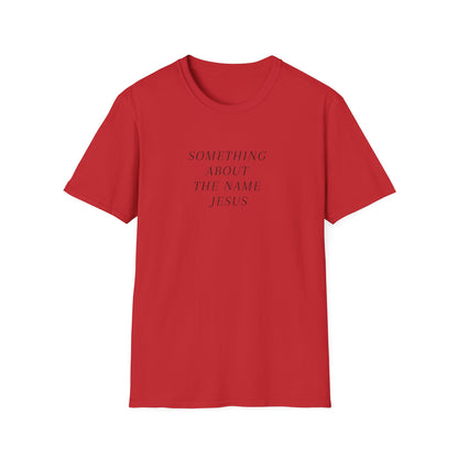 Something About Jesus' Name Shirt