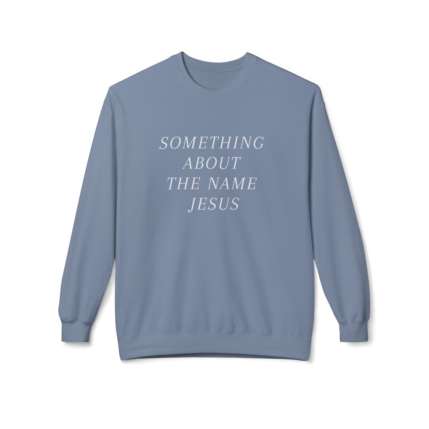 Something About Jesus' Name Sweatshirt