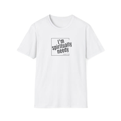 Spiritually Needy Shirt