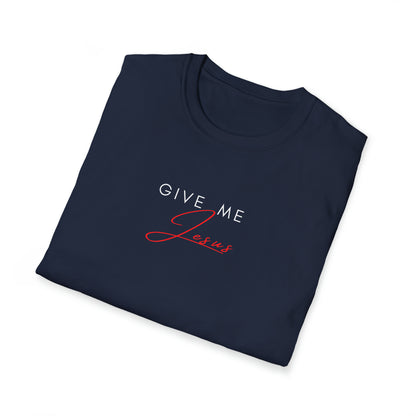 Give Me Jesus Shirt