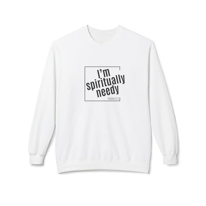 Spiritually Needy Sweatshirt