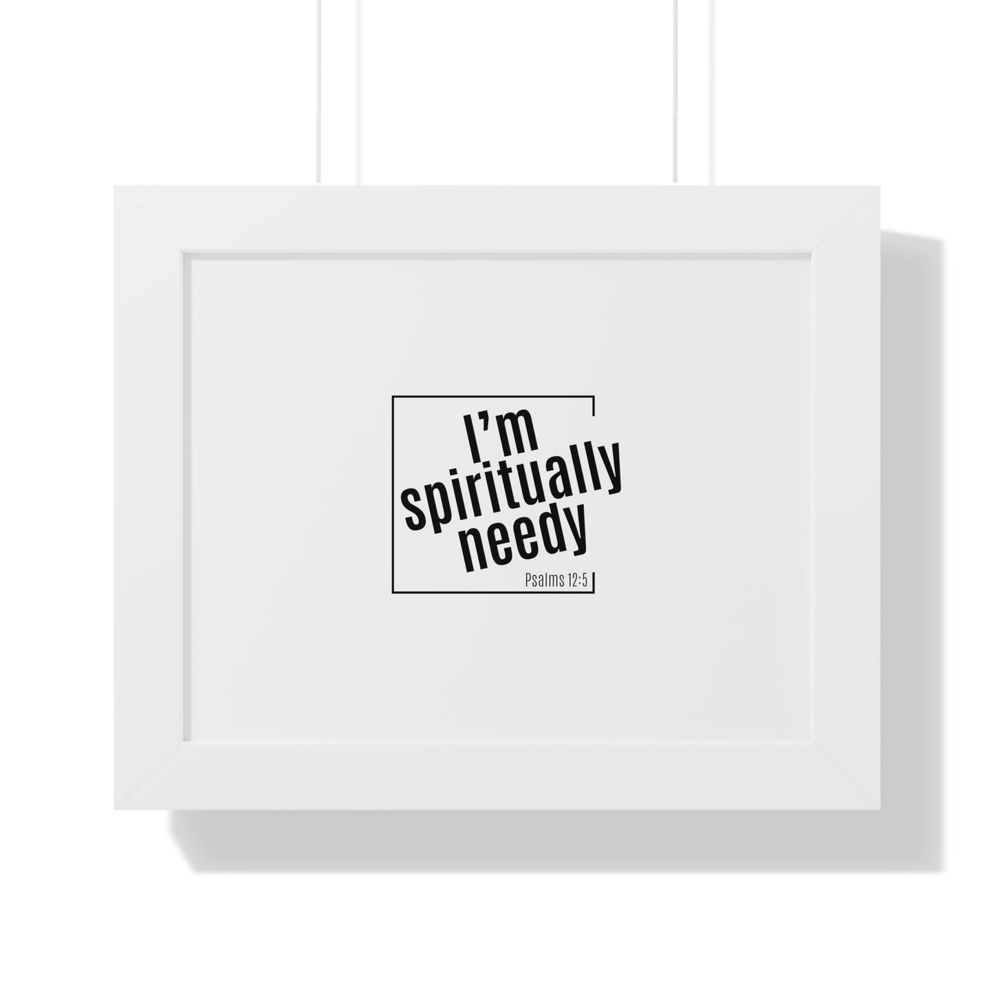 Spiritually Needy Framed Poster