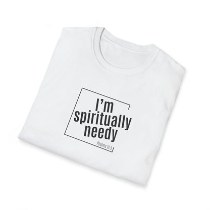 Spiritually Needy Shirt