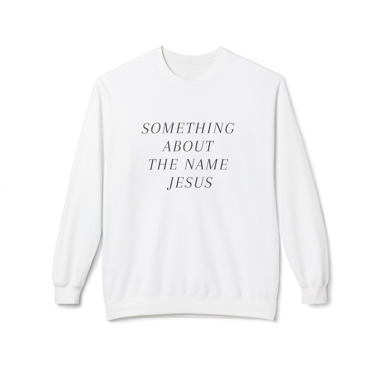 Something About Jesus' Name Sweatshirt