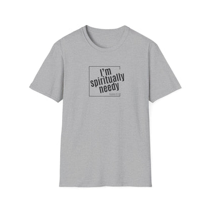 Spiritually Needy Shirt