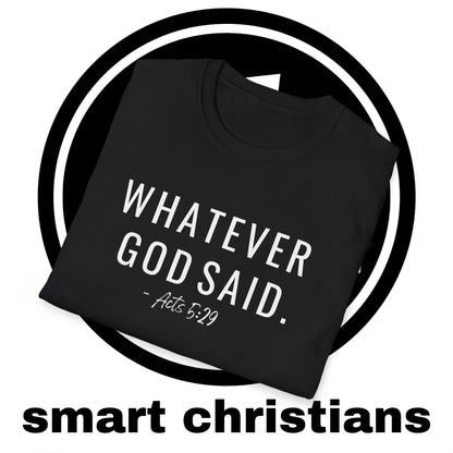 Whatever God Said Shirt