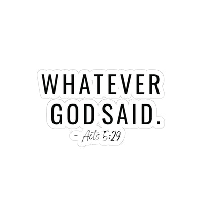 Whatever God Said Sticker