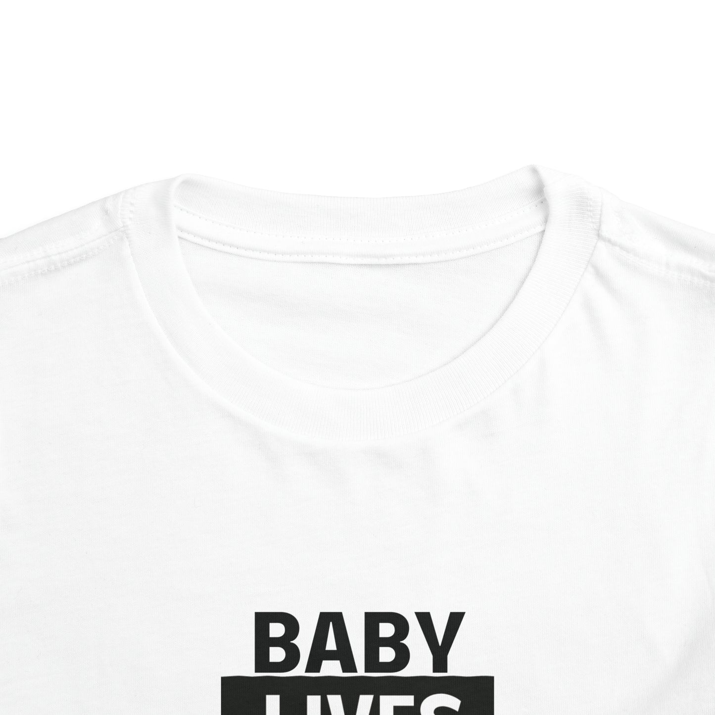 Baby Lives Matter Toddler Shirt