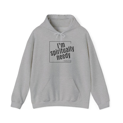 Spiritually Needy Hoodie